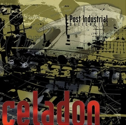 Celadon - Post-Industrial Delicacies