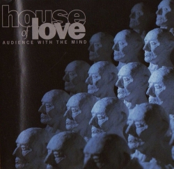 The House of Love - Audience With The Mind