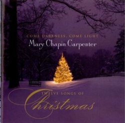 Mary Chapin Carpenter - Come Darkness, Come Light: Twelve Songs Of Christmas