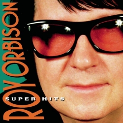 Roy Orbison - SUPER HITS
