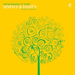 The Nostalgia 77 Octet - Seven's & Eight's