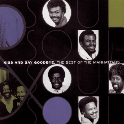 The Manhattans - The Best Of The Manhattans: Kiss And Say Goodbye