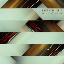 Auburn Lull - Begin Civil Twilight