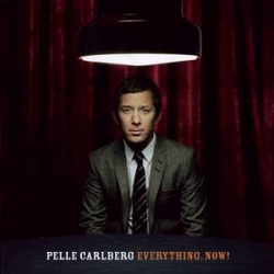 Pelle Carlberg - Everything, Now!