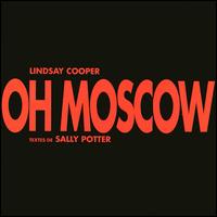 Lindsay Cooper - Oh Moscow
