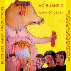 MC Bushpig - Wank Of Death