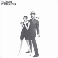 Television Personalities - ...And Don't The Kids Just Love It