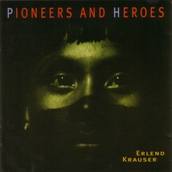 Erlend Krauser - Pioneers And Heroes