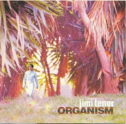 Jimi Tenor - Organism