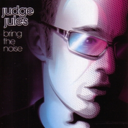 Judge Jules - Bring the Noise