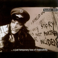 Hoodoo Club - ...A Just Temporary Loss Of Masculinity