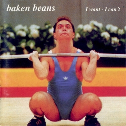 Baken Beans - I Want - I Can't