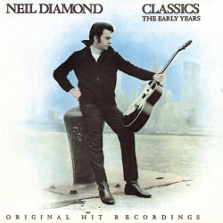 Neil Diamond - Classics The Early Years