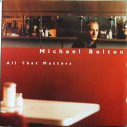 Michael Bolton - All That Matters