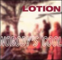 Lotion - Nobody's Cool