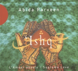 Abida Parveen - 'Ishq • L'Amour Absolu/Supreme Love