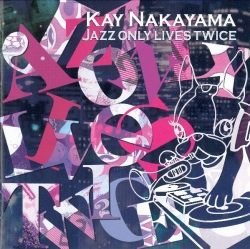 Kay Nakayama - Jazz Only Lives Twice