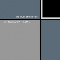 Oppressed By The Line - The Cause Of The Colour