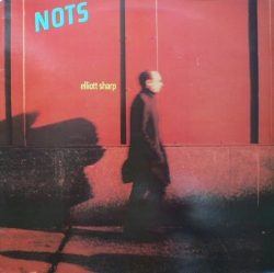 Elliott Sharp - Nots