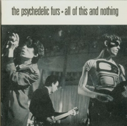 The Psychedelic Furs - All Of this And Nothing