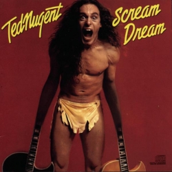 Ted Nugent - Scream Dream