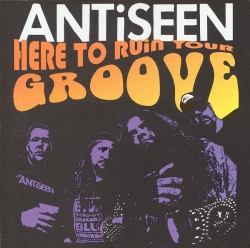 Antiseen - Here To Ruin Your Groove