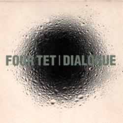 Four Tet - Dialogue