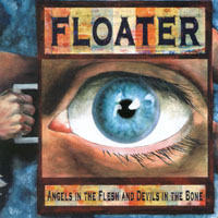 Floater - Angels In The Flesh And Devils In The Bone