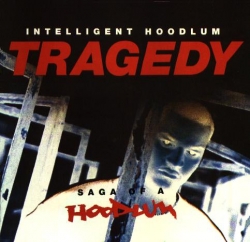 Intelligent Hoodlum - Tragedy - Saga Of A Hoodlum