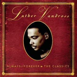 Luther Vandross - ALWAYS & FOREVER - THE CLASSICS