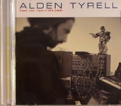 Alden Tyrell - Times Like These (1999-2006)