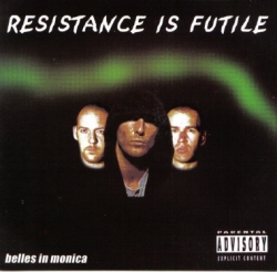 Belles In Monica - Resistance Is Futile