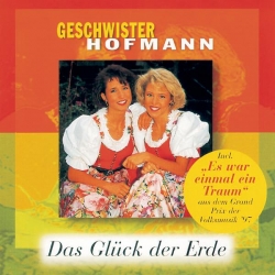 Geschwister Hofmann - Das Glück der Erde (incl. Bonustrack)