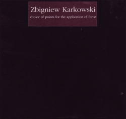 Zbigniew Karkowski - Choice Of Points For The Application Of Force