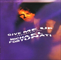 MICHAEL FORTUNATI - Give Me Up