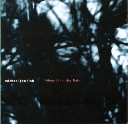 Michael Jon Fink - I Hear It In The Rain