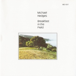 Michael Hedges - Breakfast In The Field