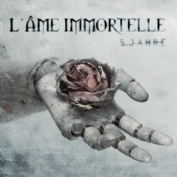 L'Ame Immortelle - 5 Jahre