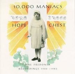 10,000 Maniacs - Hope Chest (The Fredonia Recordings 1982 - 1983)
