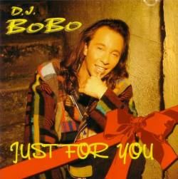 Dj Bobo - Just For You