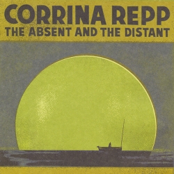 Corrina Repp - The Absent And The Distant
