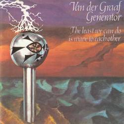 Van Der Graaf Generator - The Least We Can Do Is Wave To Each Other