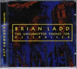 Brian Ladd - The Unsubmitted Themes For Hellraiser