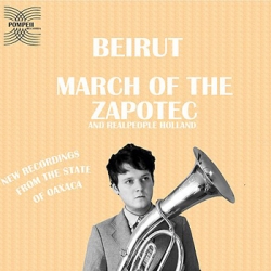 Beirut - Beirut March of The Zapotec