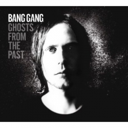 Bang Gang - Ghosts From The Past
