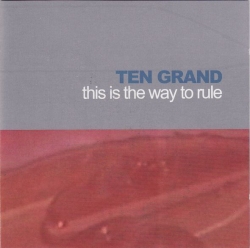 Ten Grand - This Is The Way To Rule