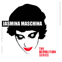 Jasmina Maschina - The Demolition Series