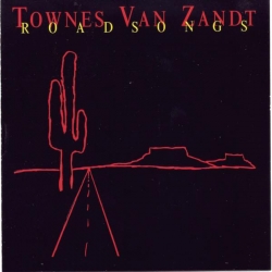 Townes Van Zandt - Road Songs