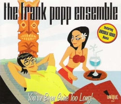 The Frank Popp Ensemble - You've Been Gone Too Long