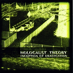 Holocaust Theory - Inception Of Eradication